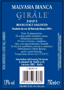 "Girale malvasia bianca vino blanco" Malvasia Bianca I.G.T. "Salento" vino blanco. Uvas Malvasia Bianca 100% uvas transsportadas en la bodega con carros pequeños. El vino viene introducido en contenidores inox y enfriado para obtener una decantación estática. El mosto viene transvasado y activada la fermentación a temperadura controlada en tanques inox, a fín fermentación el vino se conserva en tinas hasta su utilizo en botellas. . Alcohol 12,50% vol. Entremeses magros, sopas, pescado en general, frutos de mar. 