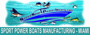 Speed Sport Power Boats manufacturing industry, Miami Florida company produces high speed boats manufacturing company for dealers and distributors in the US and Latin American market