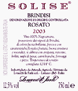 "Solice vino rose Negroamaro" DOC "Brindisi" vino Rosé uvas 100% Negroamaro. Las uvas son transportadas en la bodega con carros pequeños. El vino viene introducido en un vinificador inox donde esta al contacto por 4/5 horas con cascaras y mosto. Después de la decantación el mosto, separado de las cascaras, fermentará a temperadura controlada in tanques de 50 hl. Alcohol 12,10 % vol. Grado alcohólico 12,10% vol.Acidez total 5,60 gr/lAnhídrido sulfuroso tot. 80 mg/lpH 3,56